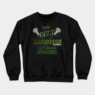 The Best Lacrosse are Born in October Design Gift Idea Crewneck Sweatshirt